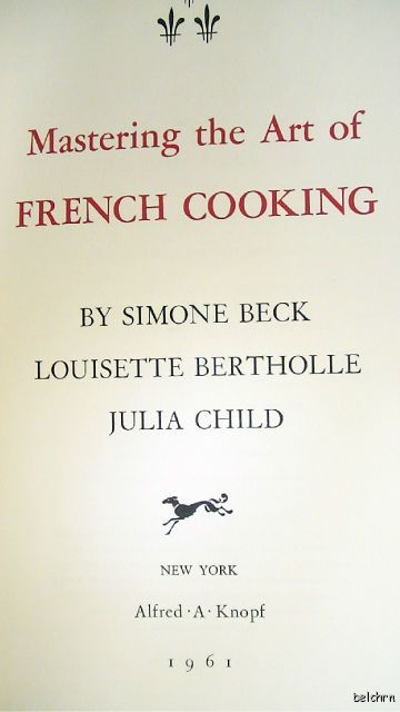 Mastering the Art of French Cooking ~ Child ~ 1st/1st ~ 1961 ~ First 