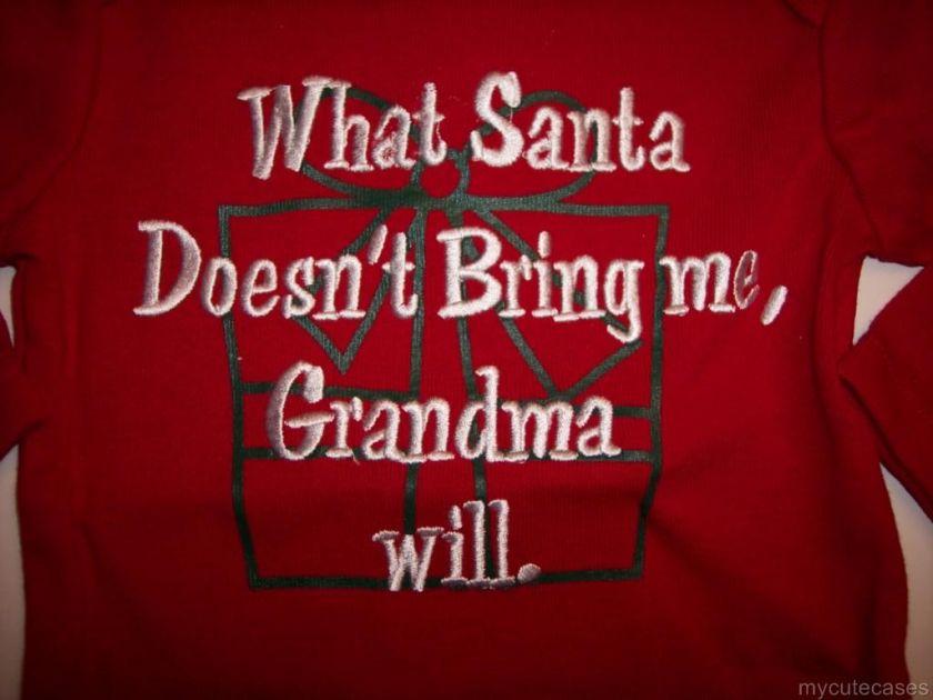 NEW WHAT SANTA DOESNT BRING ME GRANDMA WILL 3 6 9 mo  